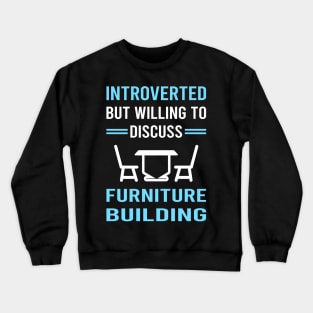 Introverted Furniture Building Carpentry Carpenter Crewneck Sweatshirt